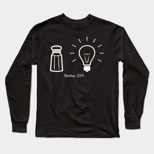 Ye are the salt and light of the earth Long Sleeve T-Shirt